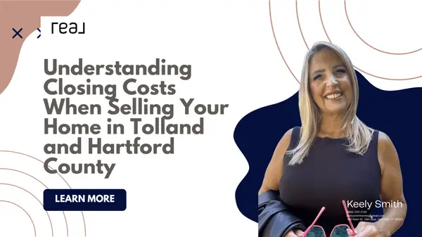 Understanding Closing Costs When Selling Your Home in Tolland and Hartford County,Keely Smith