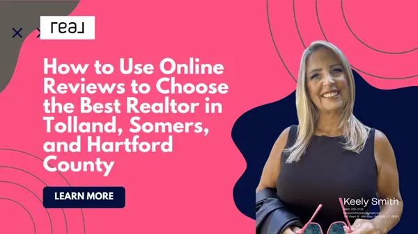 How to Use Online Reviews to Choose the Best Realtor in Tolland, Somers, and Hartford County,Keely Smith
