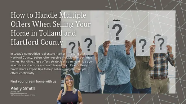 How to Handle Multiple Offers When Selling Your Home in Tolland and Hartford County,Keely Smith