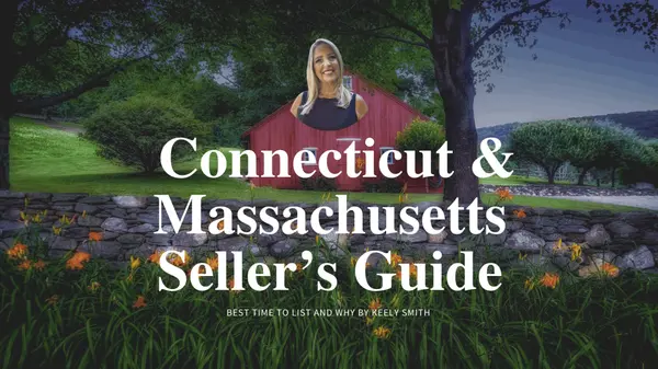 Connecticut & Massachusetts Seller’s Guide — Best Time to List and Why