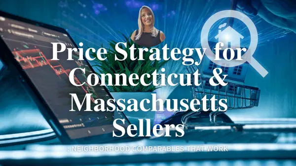 Price Strategy for Connecticut & Massachusetts Sellers: Neighborhood Comparables That Work