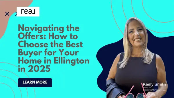 Navigating the Offers: How to Choose the Best Buyer for Your Home in Ellington in 2025,Keely Smith
