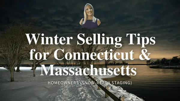 Winter Selling Tips for Connecticut & Massachusetts Homeowners (Snow-Ready Staging)