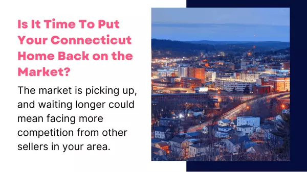 Is It Time To Put Your Connecticut Home Back on the Market?