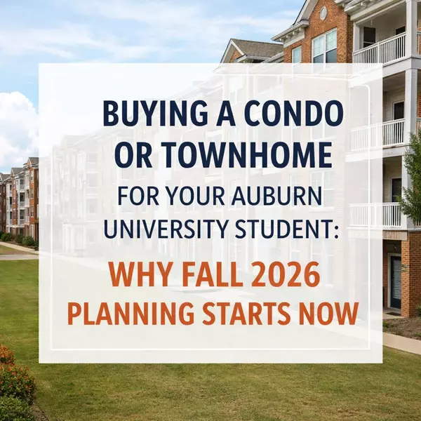 feature image of Buying a Condo or Townhome for Your Auburn University Student: Why Fall 2026 Planning Starts Now