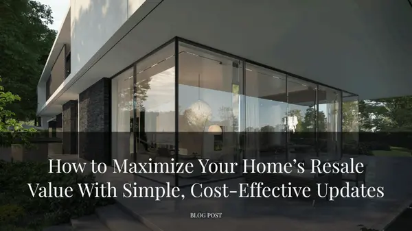 How to Maximize Your Home’s Resale Value With Simple, Cost-Effective Updates,Tera Rogers