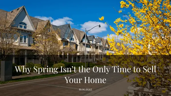 Why Spring Isn’t the Only Time to Sell Your Home,Tera Rogers