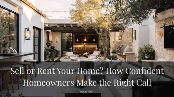 Sell or Rent Your Home? How Confident Homeowners Make the Right Call,Tera Rogers