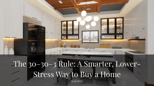 The 30–30–3 Rule: A Smarter, Lower-Stress Way to Buy a Home,Tera Rogers