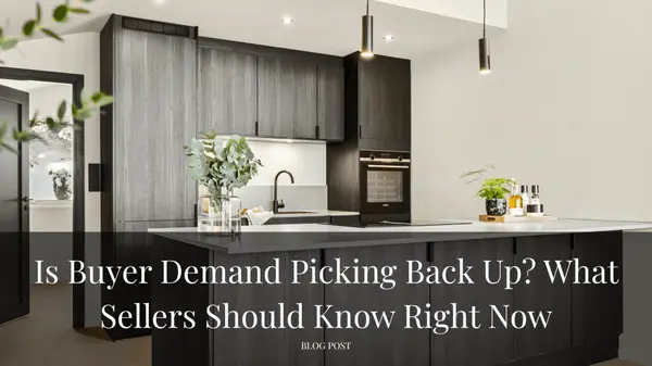 Is Buyer Demand Picking Back Up? What Sellers Should Know Right Now,Tera Rogers