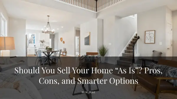 Should You Sell Your Home “As Is”? What Every Seller Needs to Know