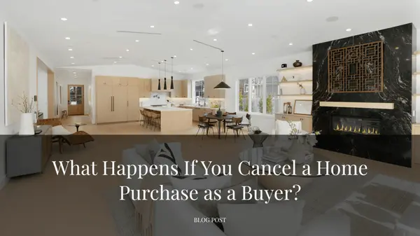 What Happens If You Cancel a Home Purchase as a Buyer?