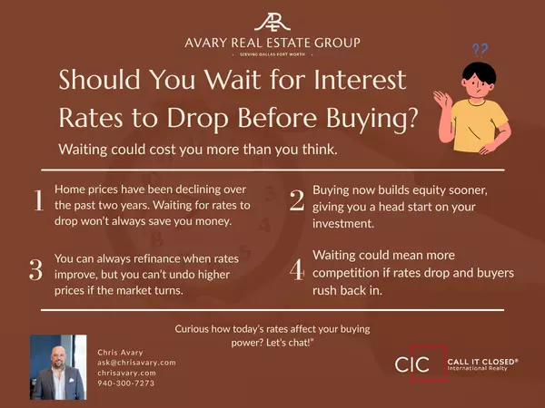 Should You Wait for Interest Rates to Drop Before Buying?,Chris Avary
