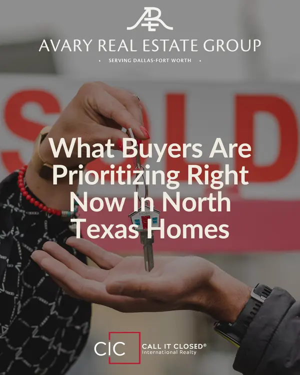 What Buyers Are Prioritizing Right Now In North Texas Homes
