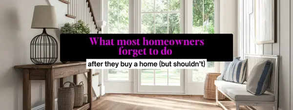 What many homeowners forget to do after they buy a home (but shouldn't)