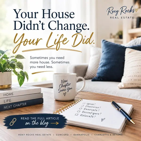 Your House Didn't Change. Your Life Did.