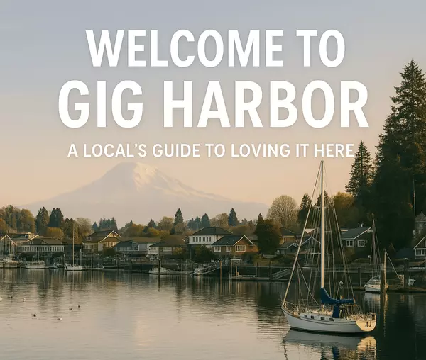 Welcome to Gig Harbor | A Local's Guide to Loving it Here
