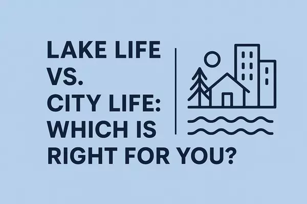 Lake Life vs. City Life: Which Is Right for You?