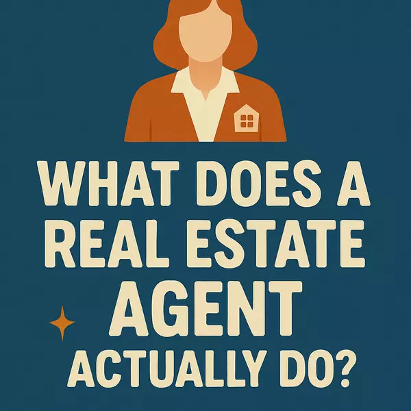 What Does a Real Estate Agent Actually Do?