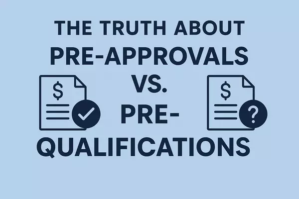 The Truth About Pre-Approvals vs. Pre-Qualifications