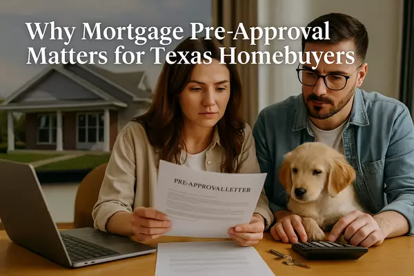 Why Getting Pre-Approved Before House Hunting Is Essential for Texas Homebuyers