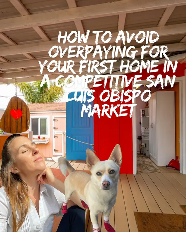 How to Avoid Overpaying for Your First Home in a Competitive San Luis Obispo Market,Eva Nelson