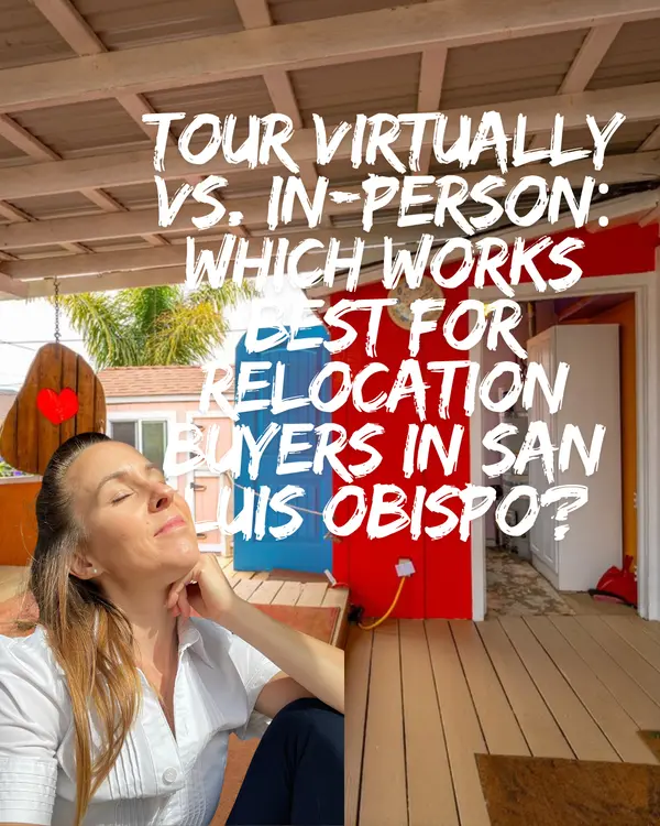 Tour Virtually vs. In-Person: Which Works Best for Relocation Buyers in San Luis Obispo?,Eva Nelson