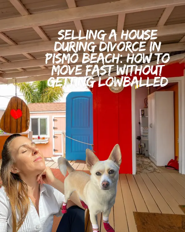 Selling a House During Divorce in Pismo Beach: How to Move Fast Without Getting Lowballed,Eva Nelson