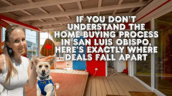 If You Don’t Understand the Home Buying Process in San Luis Obispo, Here’s Exactly Where Deals Fall Apart,Eva Nelson