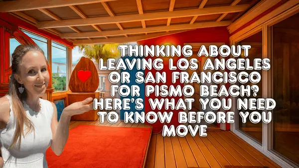 Thinking About Leaving Los Angeles or San Francisco for Pismo Beach? Here’s What You Need to Know Before You Move