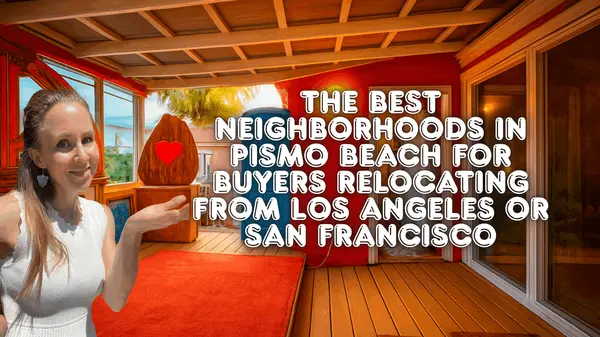 The Best Neighborhoods in Pismo Beach for Buyers Relocating from Los Angeles or San Francisco,Eva Nelson