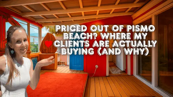 Priced Out of Pismo Beach? Where My Clients Are Actually Buying (and Why)