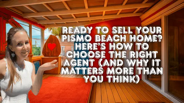 Ready to Sell Your Pismo Beach Home? Here's How to Choose the Right Agent (And Why It Matters More Than You Think)