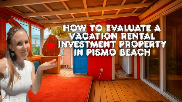 How to Evaluate a Vacation Rental Investment Property in Pismo Beach