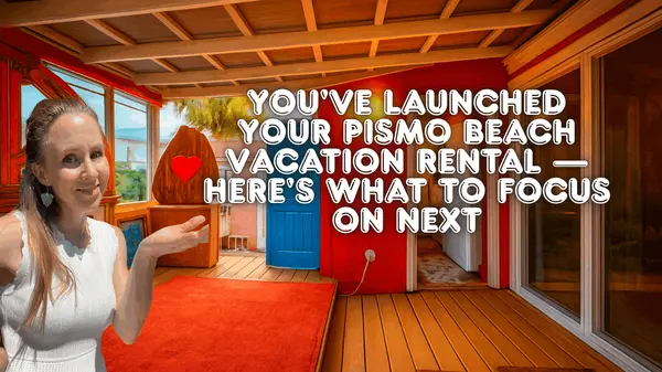 You've Launched Your Pismo Beach Vacation Rental — Here's What to Focus on Next