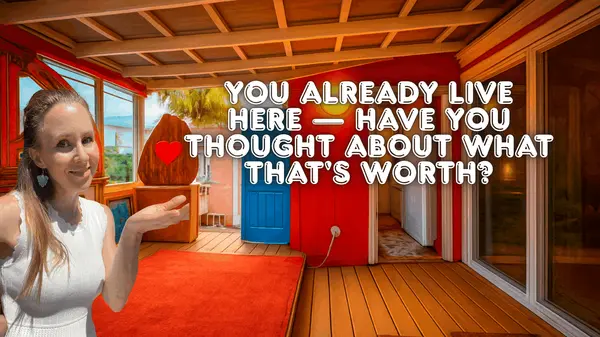 You Already Live Here — Have You Thought About What That's Worth?