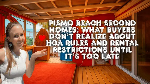 Pismo Beach Second Homes: What Buyers Don’t Realize About HOA Rules and Rental Restrictions Until It’s Too Late