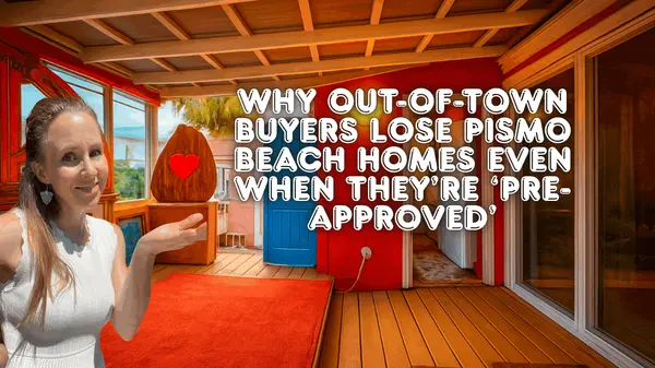 Why Out-of-Town Buyers Lose Pismo Beach Homes Even When They’re ‘Pre-Approved’