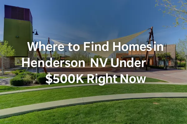 Where to Find Homes in Henderson NV Under $500K Right Now