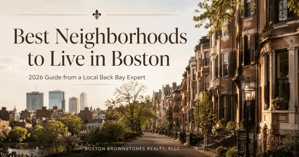 Best Neighborhoods to Live in Boston: 2026 Guide from a Local Back Bay Expert,Annie Youssoufian
