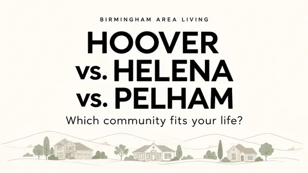 Hoover vs. Helena vs. Pelham: What to Know Before Choosing Where to Live