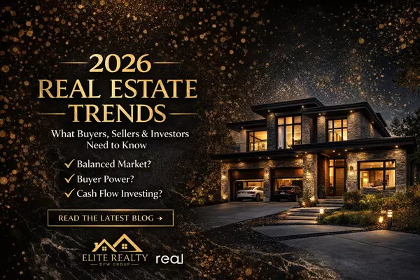 2026 Real Estate Trends: What Buyers, Sellers & Investors Need to Know (DFW + North Texas)
