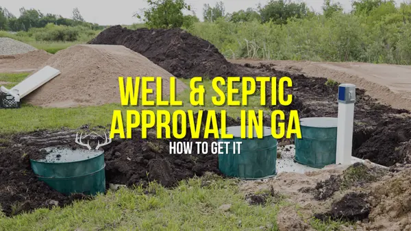 How to Get a Well and Septic Approved on Your Georgia Land