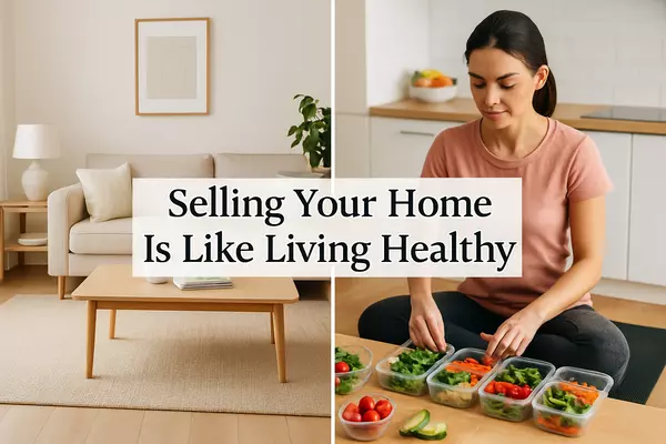 Selling Your Home Is Like Living Healthy: 7 Surprising Ways They’re the Same
