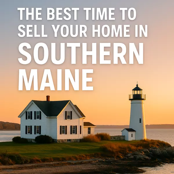Best Time to Sell a Home in Southern Maine | Freeport, Yarmouth & Brunswick Real Estate Insights