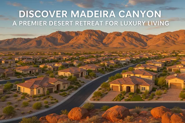 Discover Madeira Canyon in Henderson, NV: A Premier Desert Retreat for Luxury Living