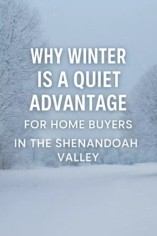 feature image of Why Winter Is a Quiet Advantage for Home Buyers in the Shenandoah Valley