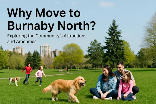 Living in Burnaby North: Parks, Community, and Top Schools in One Vibrant Neighbourhood,Jia Yoo