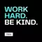 Work Hard Be Kind - Dark