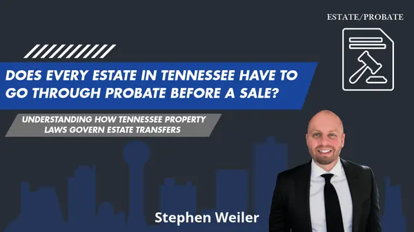 feature image of Does Every Estate in Tennessee Have to Go Through Probate Before a Sale?